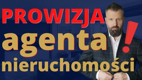 Agent nieruchomości prowizja agenta nieruchomości